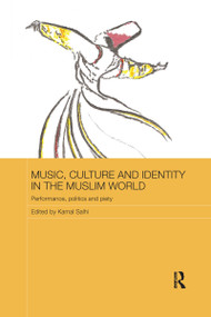 Music, Culture and Identity in the Muslim World (Performance, Politics and Piety) - 9781138203969 by Kamal Salhi, 9781138203969