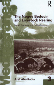 Negev Bedouin and Livestock Rearing (Social, Economic and Political Aspects) - 9780367717032 by Aref Abu-Rabia, 9780367717032