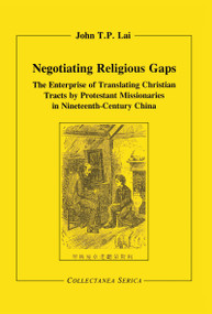 Negotiating Religious Gaps (The Enterprise of Translating Christian Tracts by Protestant Missionaries in Nineteenth-Century China) by John Lai, 9783805005975