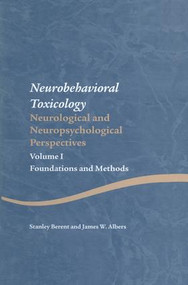 Neurobehavioral Toxicology: Neurological and Neuropsychological Perspectives, Volume I (Foundations and Methods) - 9781138876781 by Stanley Berent, James W. Albers, 9781138876781