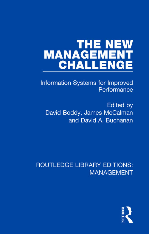 The New Management Challenge (Information Systems for Improved Performance) - 9781138564572 by David Boddy, James McCalman, David A. Buchanan, 9781138564572