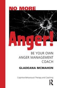 No More Anger! (Be Your Own Anger Management Coach) by Gladeana McMahon, 9781855754300