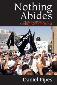 Nothing Abides (Perspectives on the Middle East and Islam) - 9781412856836 by Daniel Pipes, 9781412856836