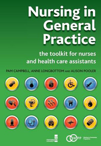 Nursing in General Practice (The Toolkit for Nurses and Health Care Assistants) by Pam Campbell, Anne Longbottom, Alison Pooler, 9781846191725