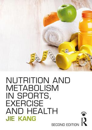 Nutrition and Metabolism in Sports, Exercise and Health by Jie Kang, 9781138687585