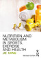 Nutrition and Metabolism in Sports, Exercise and Health by Jie Kang, 9781138687585