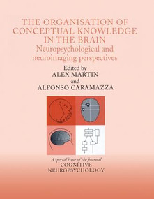 The Organisation of Conceptual Knowledge in the Brain: Neuropsychological and Neuroimaging Perspectives - 9781138877948 by Alfonso Caramazza, Alex Martin, 9781138877948