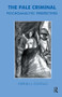 The Pale Criminal (Psychoanalytic Perspectives) by Stephen J. Costello, 9781855752955