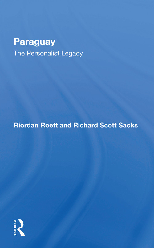 Paraguay (The Personalist Legacy) - 9780367297701 by Riordan Roett, Richard S Sacks, 9780367297701