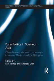 Party Politics in Southeast Asia (Clientelism and Electoral Competition in Indonesia, Thailand and the Philippines) - 9781138948389 by Dirk Tomsa, Andreas Ufen, 9781138948389