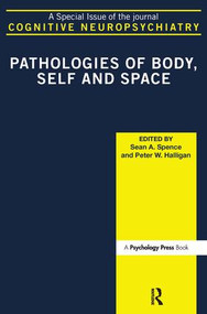 Pathologies of Body, Self and Space (A Special Issue of Cognitive Neuropsychiatry) - 9781138877894 by Peter W Halligan, Sean Spence, 9781138877894