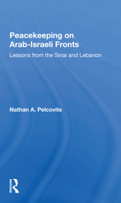 Peacekeeping On Arabisraeli Fronts (Lessons From The Sinai And Lebanon) - 9780367297985 by Nathan A Pelcovits, 9780367297985