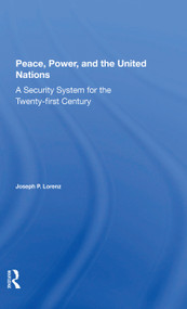 Peace, Power, And The United Nations (A Security System For The Twenty-first Century) by Joseph P Lorenz, 9780367297961