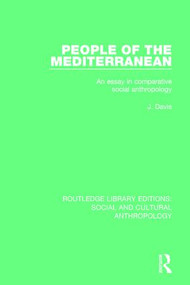 People of the Mediterranean (An Essay in Comparative Social Anthropology) by J. Davis, 9781138929029