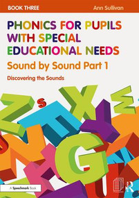 Phonics for Pupils with Special Educational Needs Book 3: Sound by Sound Part 1 (Discovering the Sounds) by Ann Sullivan, 9781138488434