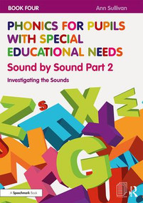 Phonics for Pupils with Special Educational Needs Book 4: Sound by Sound Part 2 (Investigating the Sounds) by Ann Sullivan, 9781138313521