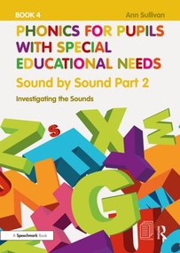 Phonics for Pupils with Special Educational Needs Book 5: Sound by Sound Part 3 (Exploring the Sounds) by Ann Sullivan, 9781138313583