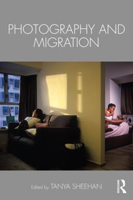 Photography and Migration - 9781138244405 by Tanya Sheehan, 9781138244405