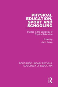 Physical Education, Sport and Schooling (Studies in the Sociology of Physical Education) - 9781138221260 by John Evans, 9781138221260