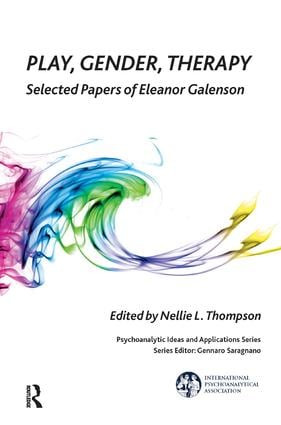 Play, Gender, Therapy (Selected Papers of Eleanor Galenson) by Nellie L. Thompson, 9781782200260