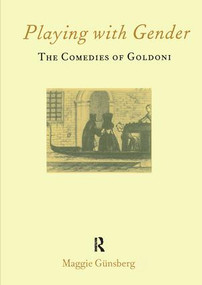 Playing with Gender (The Comedies of Goldoni) by Maggie Gunsberg, 9781902653242