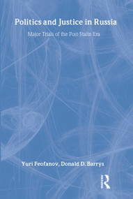 Politics and Justice in Russia: Major Trials of the Post-Stalin Era (Major Trials of the Post-Stalin Era) by Yuri Feofanov, Donald D. Barry, 9781563243455