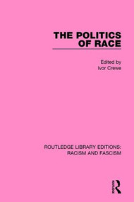 The Politics of Race by Ivor Crewe, 9781138938311