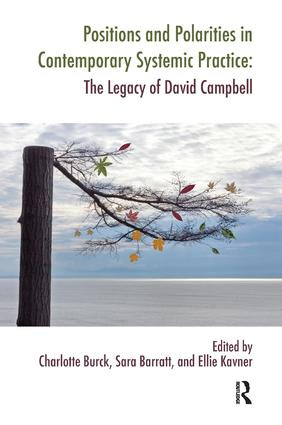 Positions and Polarities in Contemporary Systemic Practice (The Legacy of David Campbell) by Sara Barratt, Charlotte Burck, Ellie Kavner, 9781780490878