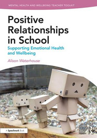 Positive Relationships in School (Supporting Emotional Health and Wellbeing) by Alison Waterhouse, 9781138370296