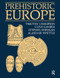 Prehistoric Europe by Timothy Champion, Clive Gamble, Stephen Shennan, Alasdair Whittle, 9781598744637