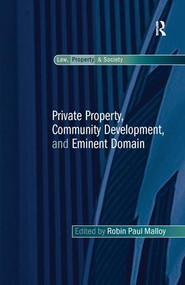 Private Property, Community Development, and Eminent Domain by Robin Paul Malloy, 9781138275539