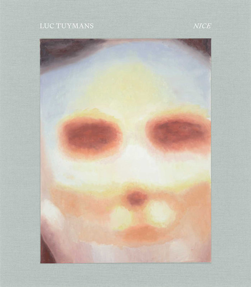 Luc Tuymans: Nice by Luc Tuymans, Joshua Cohen, Jonathan Crary, de Chassey, Lynne Tillman, Wei, 9781644231296