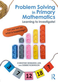 Problem Solving in Primary Mathematics (Learning to Investigate!) - 9781138911116 by Christine Edwards-Leis, Debbie Robinson, 9781138911116