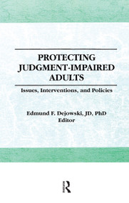 Protecting Judgment-Impaired Adults (Issues, Interventions, and Policies) - 9781138984035 by Edmund F Dejowski, 9781138984035