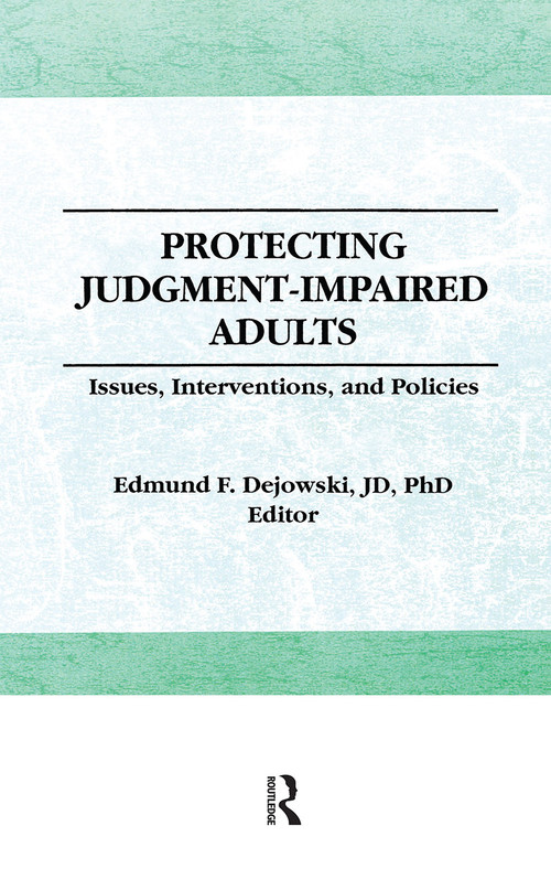 Protecting Judgment-Impaired Adults (Issues, Interventions, and Policies) - 9781138984035 by Edmund F Dejowski, 9781138984035