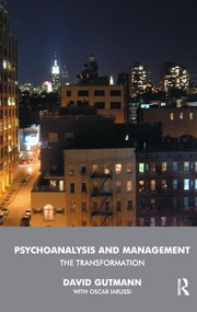 Psychoanalysis and Management (The Transformation) by David Gutmann, Oscar Iarussi, 9781855759923