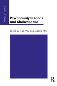 Psychoanalytic Ideas and Shakespeare by Maggie Mills, Inge Wise, 9781855753341