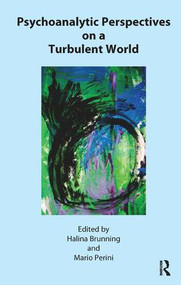 Psychoanalytic Perspectives on a Turbulent World by Halina Brunning, Mario Perini, 9781855758100