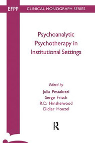 Psychoanalytic Psychotherapy in Institutional Settings by Serge Frisch, R. D. Hinshelwood, Didier Houzel, Julia Pestalozzi, 9781855751989