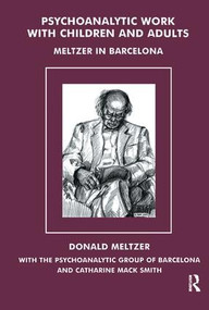 Psychoanalytic Work with Children and Adults (Meltzer in Barcelona) by Donald Meltzer, 9781855752528