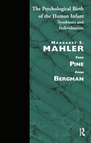 The Psychological Birth of the Human Infant (Symbiosis and Individuation) by Margaret S. Mahler, 9780946439126