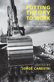 Putting Theory to Work (How are Theories Actually Used in Practice?) by Jorge Canestri, 9781855755871