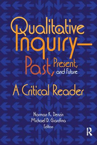 Qualitative Inquiry-Past, Present, and Future (A Critical Reader) by Norman K Denzin, Michael D Giardina, 9781629581873