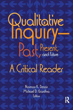 Qualitative Inquiry-Past, Present, and Future (A Critical Reader) by Norman K Denzin, Michael D Giardina, 9781629581873