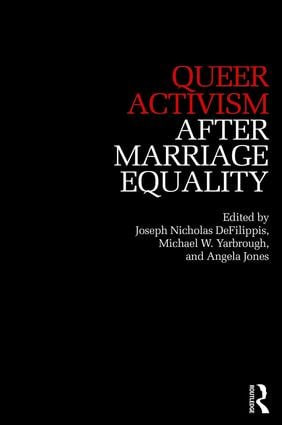 Queer Activism After Marriage Equality by Joseph DeFilippis, Michael Yarbrough, Angela Jones, 9781138557505