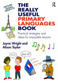 The Really Useful Primary Languages Book (Practical strategies and ideas for enjoyable lessons) - 9781138900813 by Jayne Wright, Alison Taylor, 9781138900813