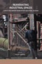 Reanimating Industrial Spaces (Conducting Memory Work in Post-industrial Societies) by Hilary Orange, 9781611321692