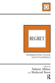 Regret (Developmental, Cultural, and Clinical Realms) by Salman Akhtar, Shahrzad Siassi, 9781782205890