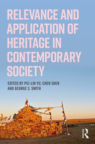 Relevance and Application of Heritage in Contemporary Society by Pei-Lin Yu, Chen Shen, George Smith, 9781629583891