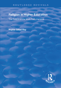 Religion in Higher Education (The Politics of the Multi-Faith Campus) - 9781138728417 by Sophie Gilliat-Ray, 9781138728417